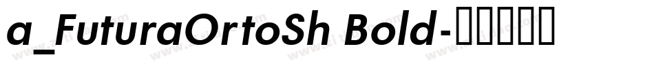 a_FuturaOrtoSh Bold字体转换